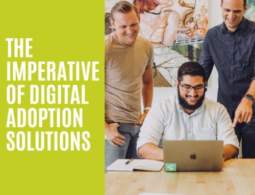 Part Two: The Imperative of Digital Adoption Solutions